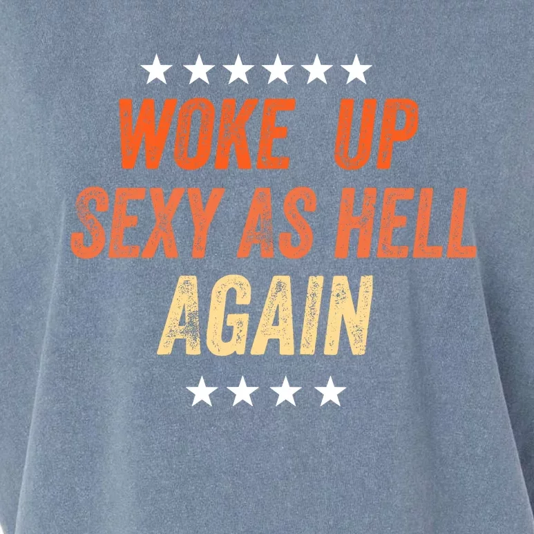 I Woke Up Sexy As Hell Again Funny Sarcastic Wo Saying Garment-Dyed Women's Muscle Tee