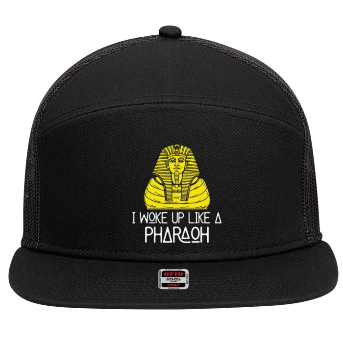 I Woke Up Like A Pharaoh Awesome Egyptian Sarcophagus Lovers 7 Panel Mesh Trucker Snapback Hat