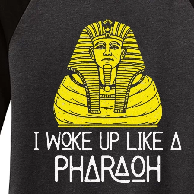 I Woke Up Like A Pharaoh Awesome Egyptian Sarcophagus Lovers Women's Tri-Blend 3/4-Sleeve Raglan Shirt