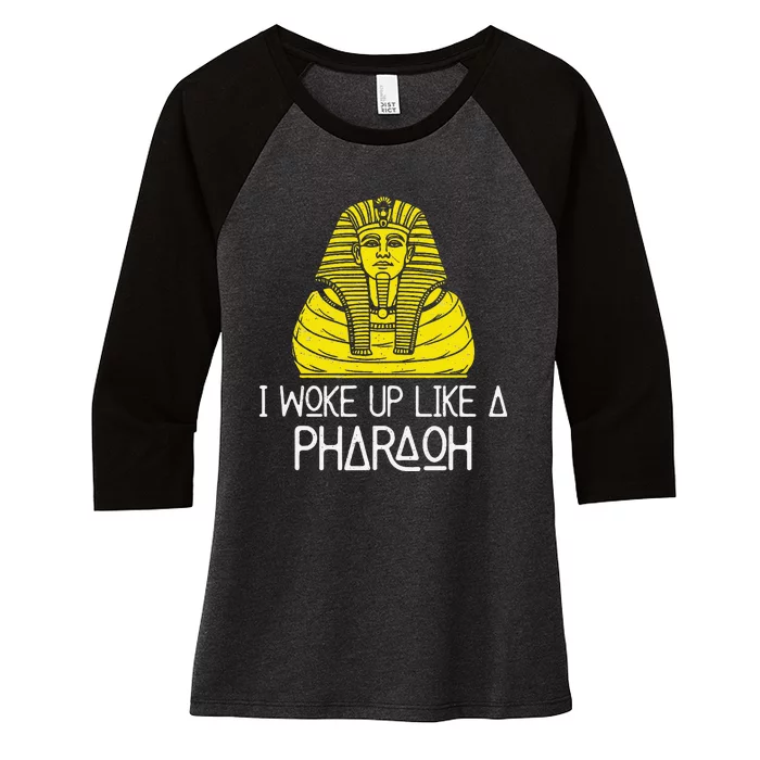 I Woke Up Like A Pharaoh Awesome Egyptian Sarcophagus Lovers Women's Tri-Blend 3/4-Sleeve Raglan Shirt