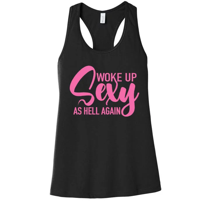 I Woke Up Sexy As Hell Again Funny Sarcastic Women Saying Women's Racerback Tank