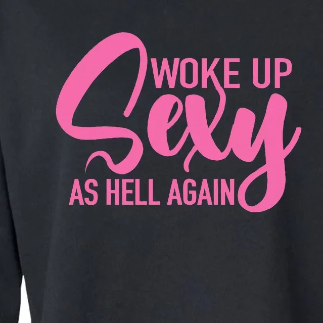 I Woke Up Sexy As Hell Again Funny Sarcastic Women Saying Cropped Pullover Crew