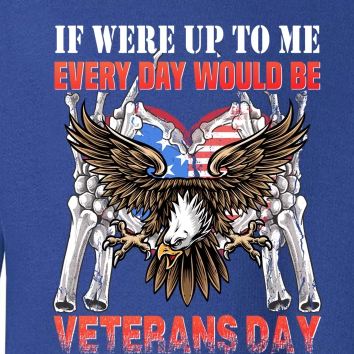 If Were Up To Me Every Day Would Be Veterans Day Cool Gift Toddler Sweatshirt