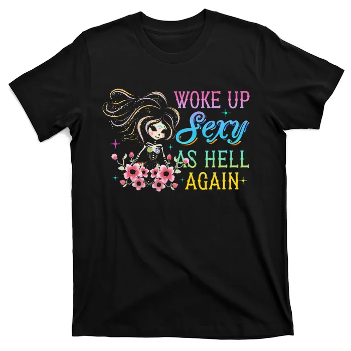 I Woke Up Sexy As Hell Again T-Shirt