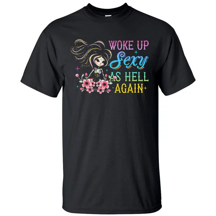 I Woke Up Sexy As Hell Again Tall T-Shirt