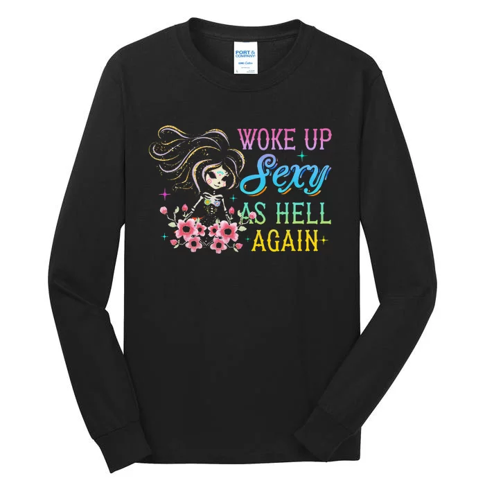 I Woke Up Sexy As Hell Again Tall Long Sleeve T-Shirt