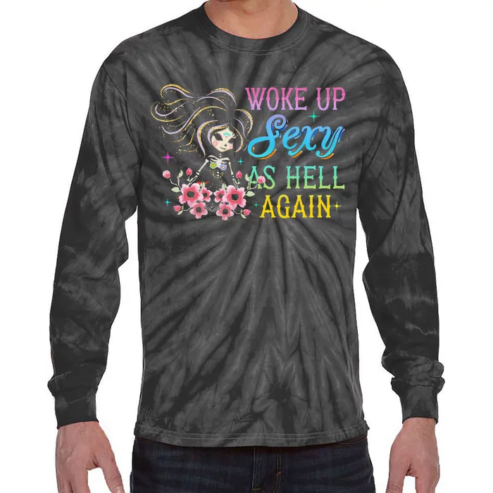 I Woke Up Sexy As Hell Again Tie-Dye Long Sleeve Shirt