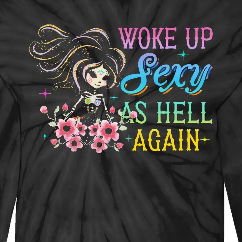 I Woke Up Sexy As Hell Again Tie-Dye Long Sleeve Shirt