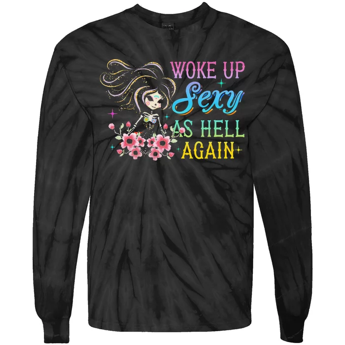 I Woke Up Sexy As Hell Again Tie-Dye Long Sleeve Shirt