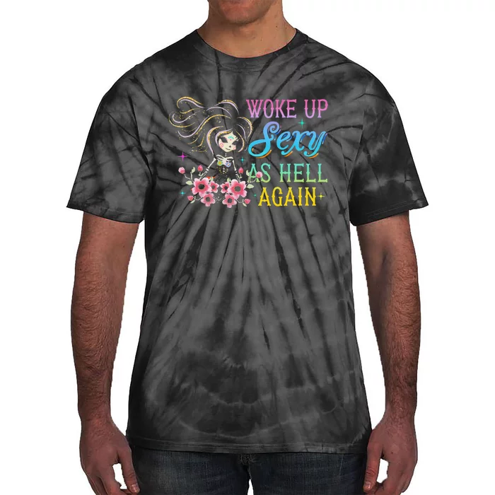 I Woke Up Sexy As Hell Again Tie-Dye T-Shirt