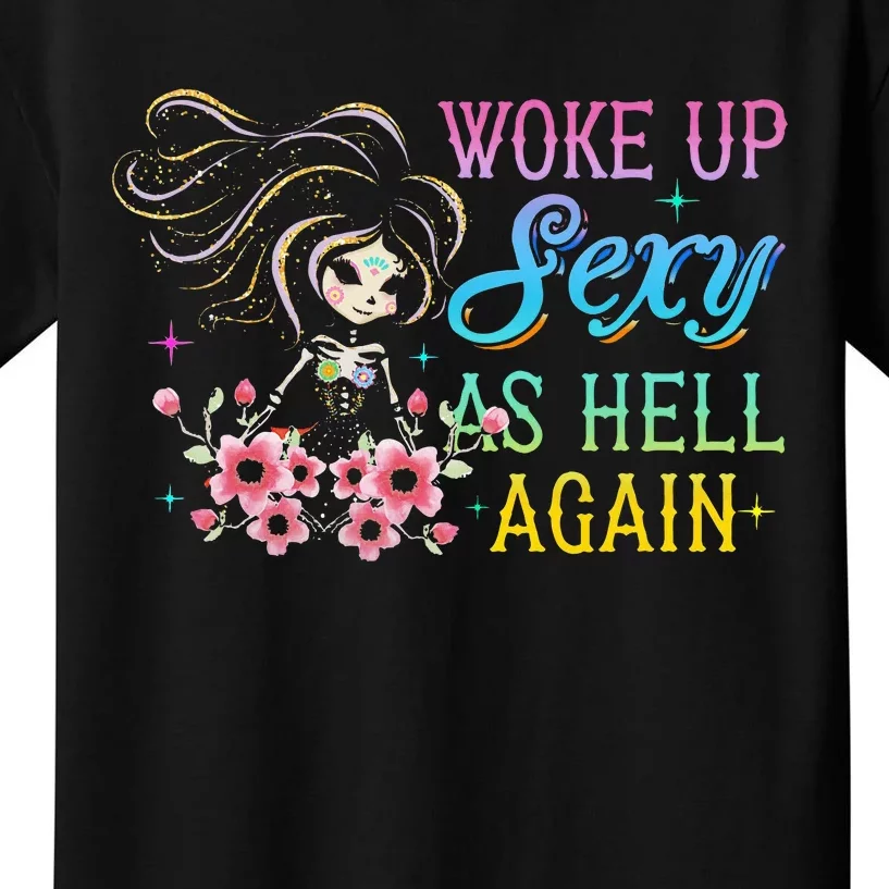 I Woke Up Sexy As Hell Again Kids T-Shirt