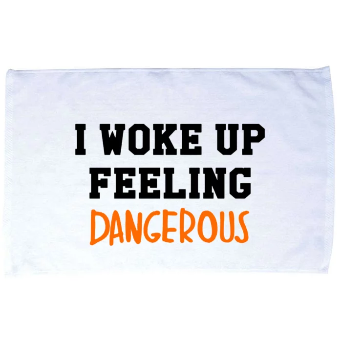 I Woke Up Feeling Dangerous Microfiber Hand Towel