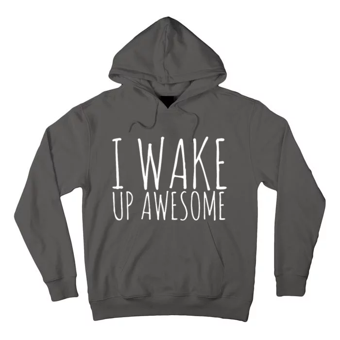 I Wake Up Awesome Tall Hoodie