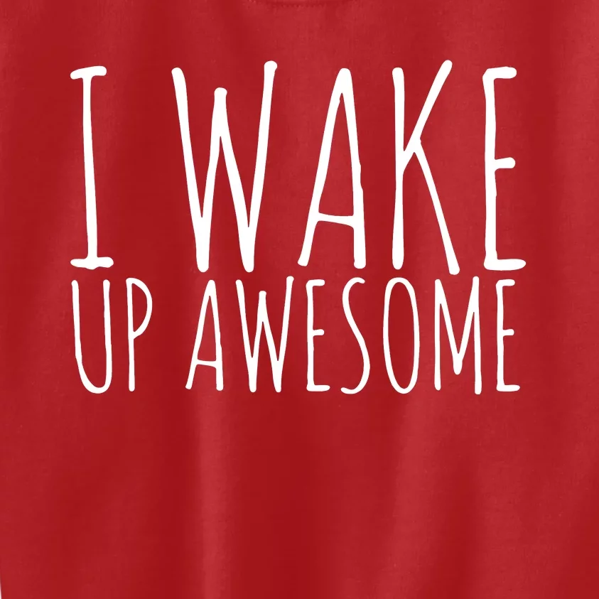 I Wake Up Awesome Kids Sweatshirt