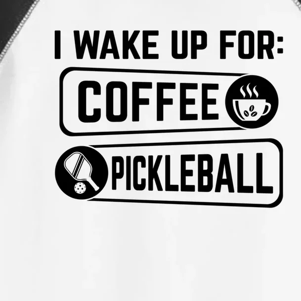 I Wake Up For: Coffee Pickleball Gift Toddler Fine Jersey T-Shirt