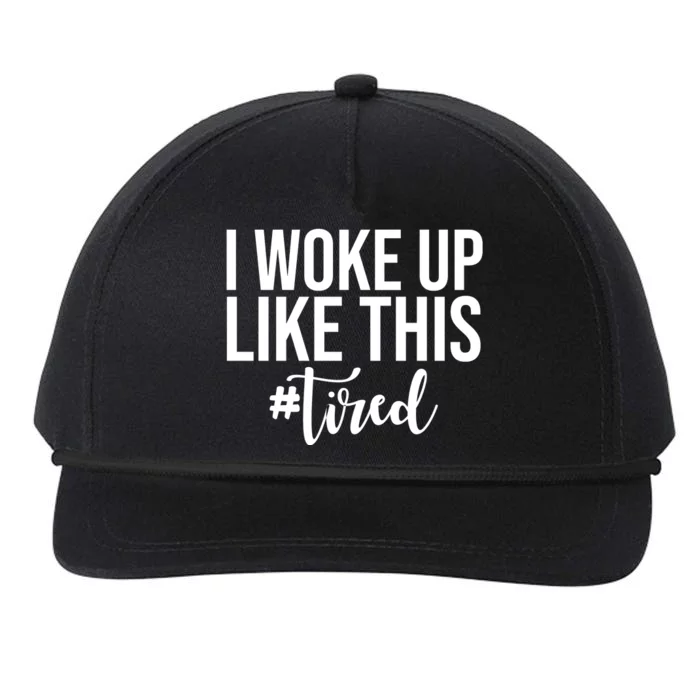 I Woke Up Like This Tired Funny Snapback Five-Panel Rope Hat