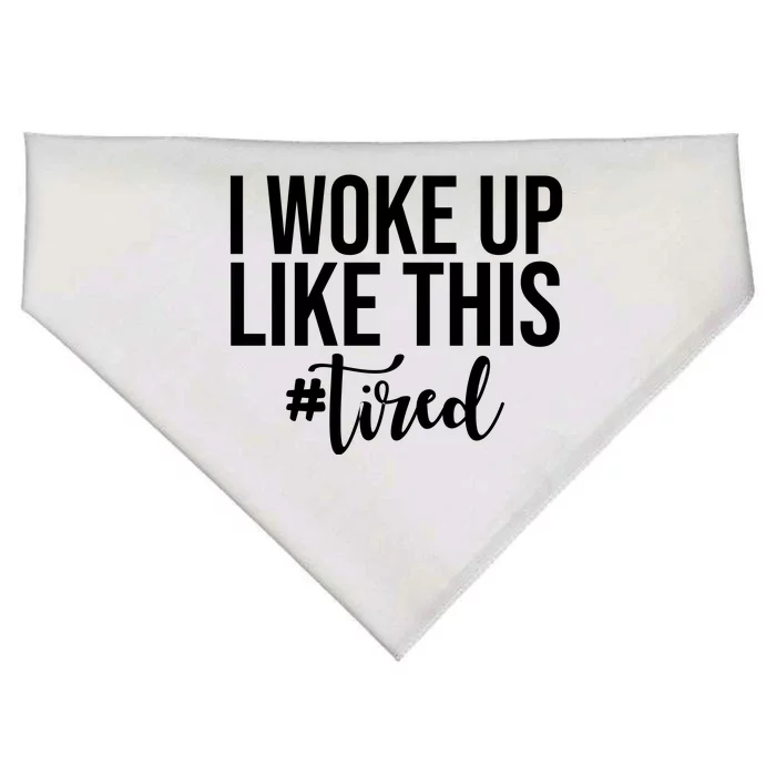 I Woke Up Like This Tired Funny USA-Made Doggie Bandana