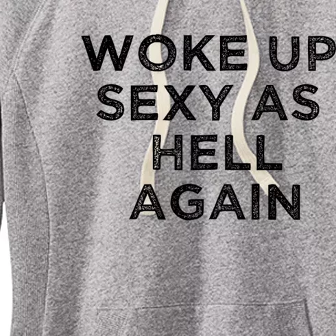 I Woke Up Sexy As Hell Again Funny Sarcastic Saying Women's Fleece Hoodie