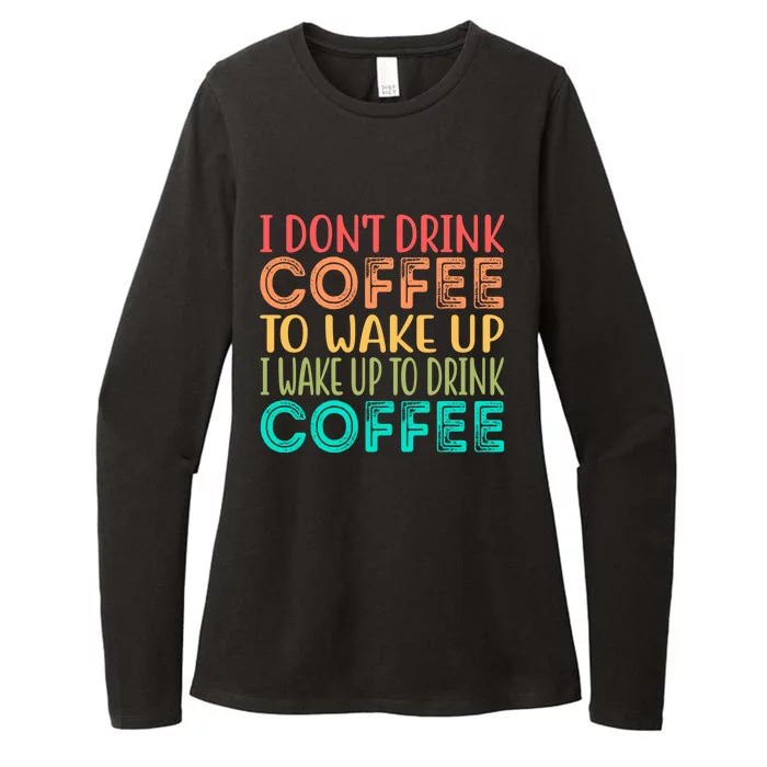 I Wake Up To Drink Coffee Vintage Womens CVC Long Sleeve Shirt