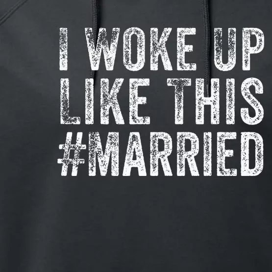 I Woke Up Like This Married Groom New Bride New Husband Performance Fleece Hoodie