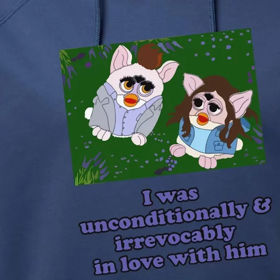 I Was Unconditionally And Irrevocably In Love With Him Performance Fleece Hoodie