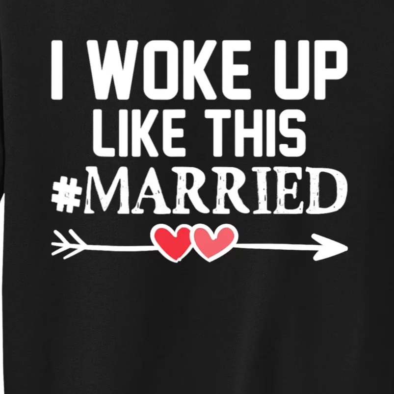 I Woke Up Like This Married Funny Christmas Couples Tall Sweatshirt