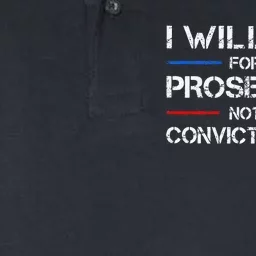 I Will Vote For The Prosecutor Not The Convicted Felon Gift Softstyle Adult Sport Polo