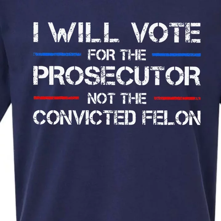 I Will Vote For The Prosecutor Not The Convicted Felon Gift Sueded Cloud Jersey T-Shirt