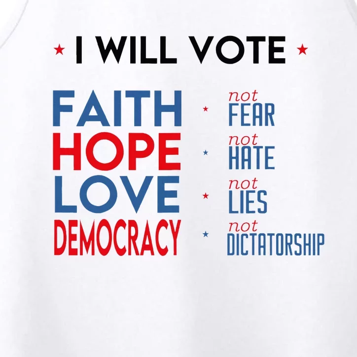 I Will Vote Faith Hope Love Democracy Not Fear Not Hate Performance Tank