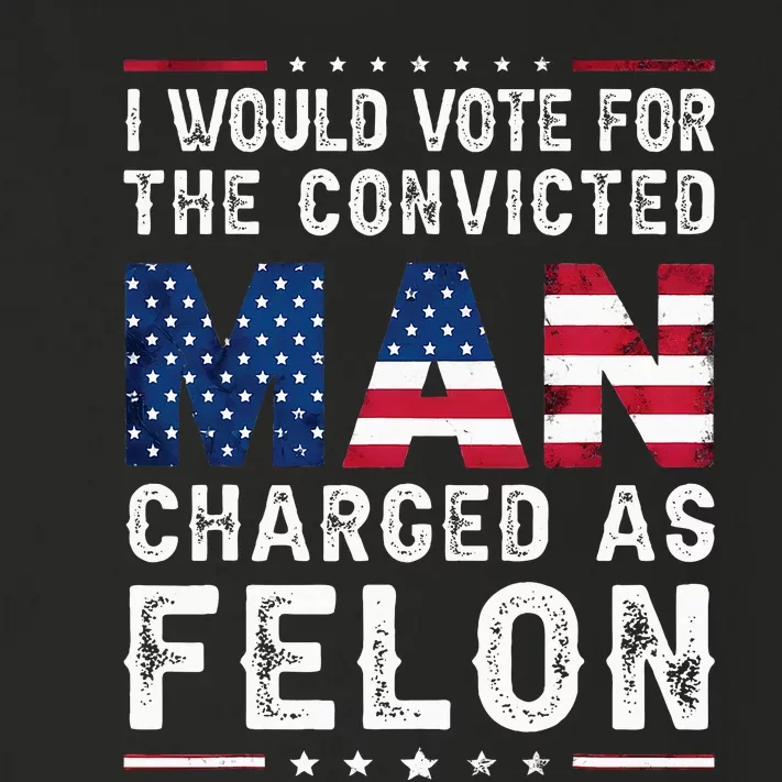 I Would Vote The Convicted Man Charged As Felon Trump 2024 Toddler Long Sleeve Shirt