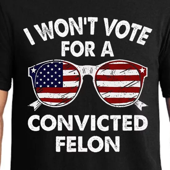 I WonT Vote For A Convicted Felon Pajama Set