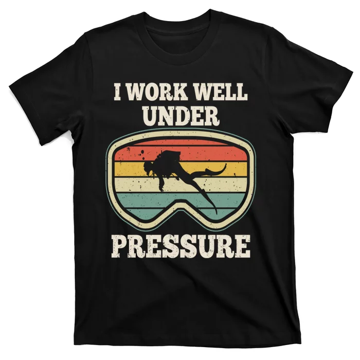 I Work Well Pressure Distressed Scuba Diving Diver T-Shirt