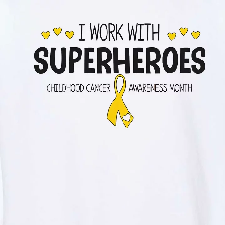 I Work With Superheroes Childhood Cancer Awareness Month Garment-Dyed Sweatshirt