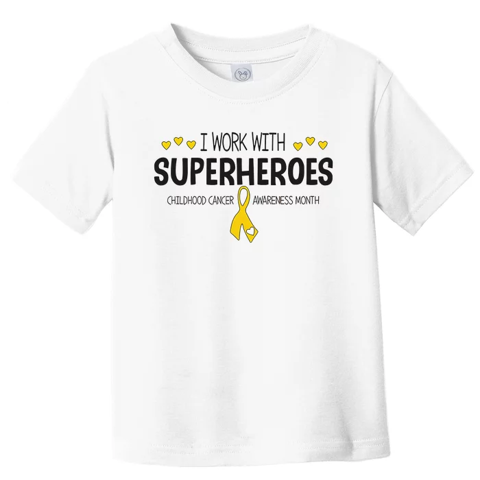 I Work With Superheroes Childhood Cancer Awareness Month Toddler T-Shirt