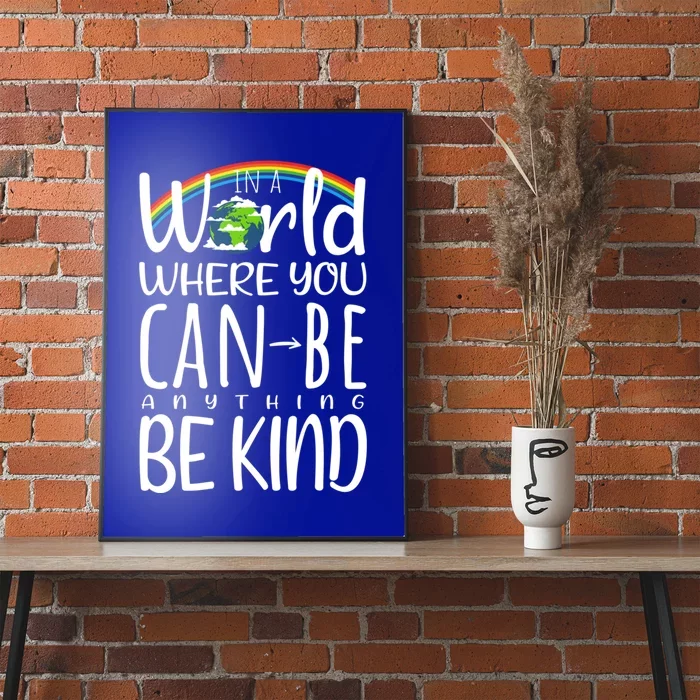 In World Where You Can Be Anything Be Kind Unity Kindness Cool Gift Poster