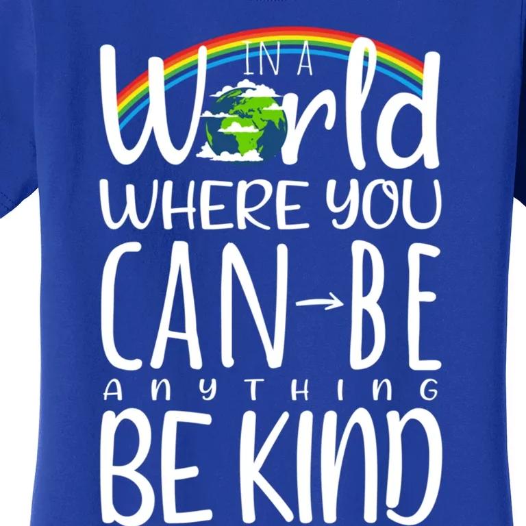 In World Where You Can Be Anything Be Kind Unity Kindness Cool Gift Women's T-Shirt