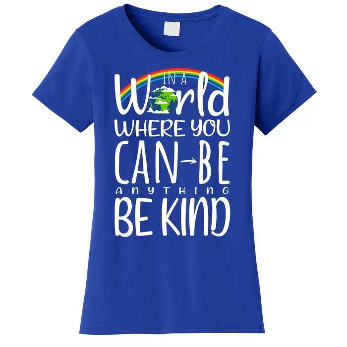 In World Where You Can Be Anything Be Kind Unity Kindness Cool Gift Women's T-Shirt