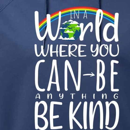 In World Where You Can Be Anything Be Kind Unity Kindness Cool Gift Performance Fleece Hoodie