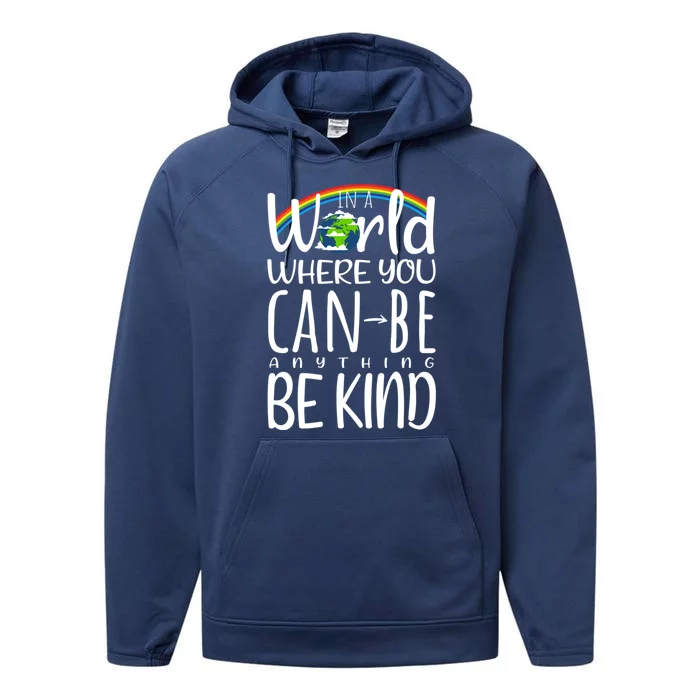 In World Where You Can Be Anything Be Kind Unity Kindness Cool Gift Performance Fleece Hoodie