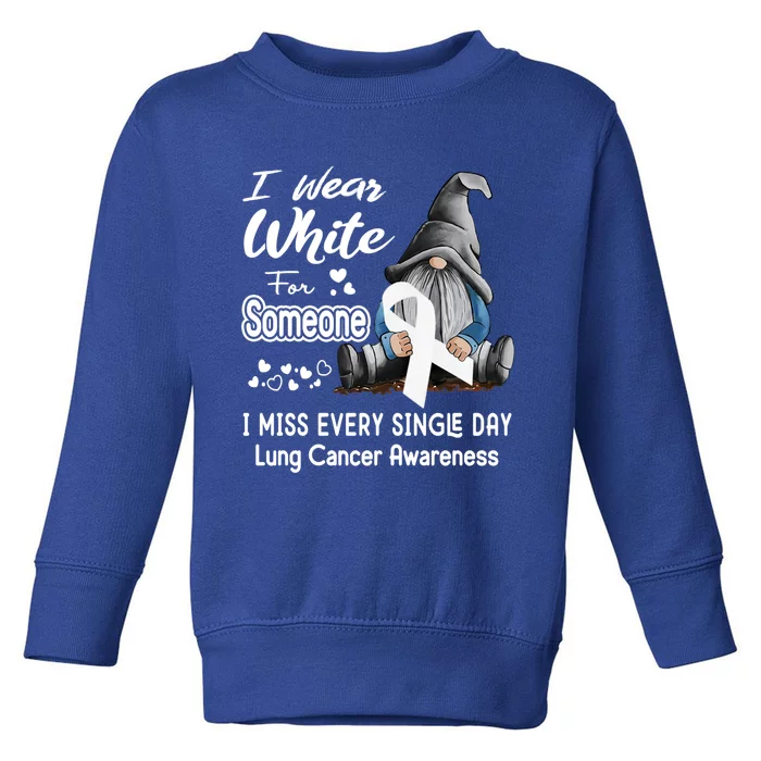 I Wear White For Someone I Miss Lung Cancer Awareness Gnome Gift Toddler Sweatshirt