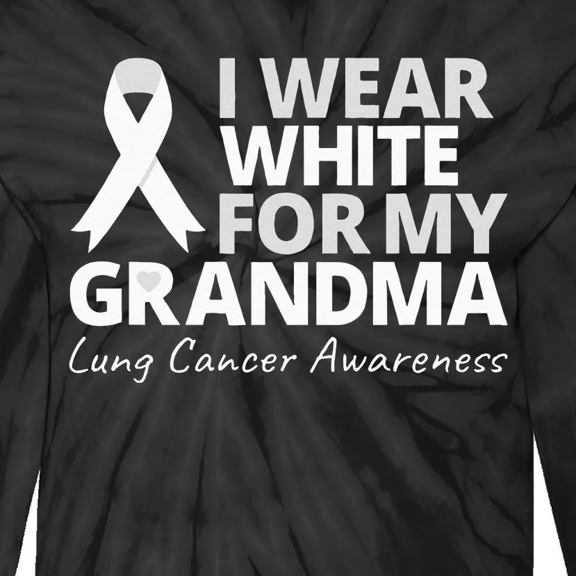 I Wear White For My Grandma Lung Cancer Awareness Warrior Tie-Dye Long Sleeve Shirt