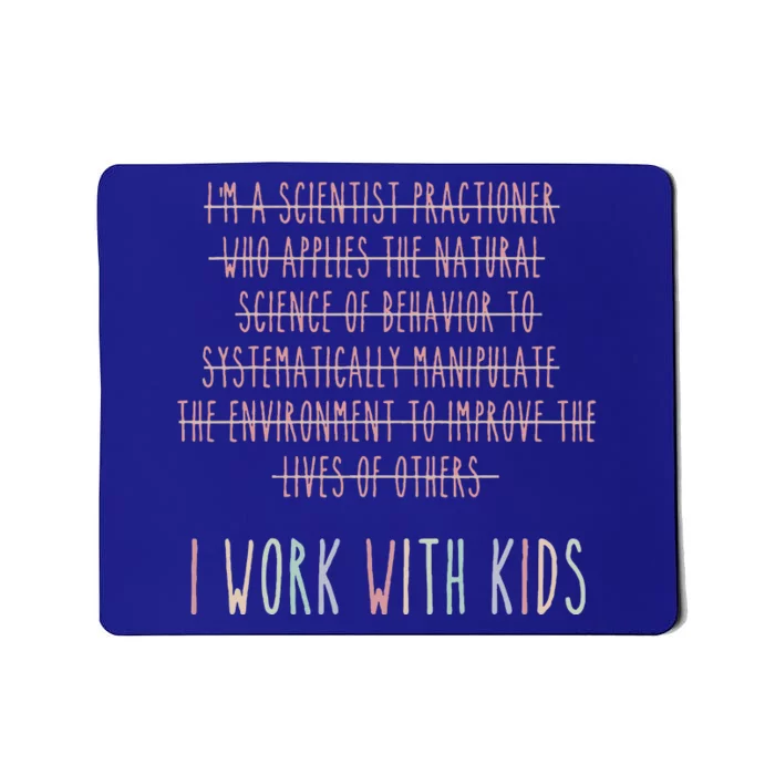 I Work With Behavior Analysis Bcba Mousepad