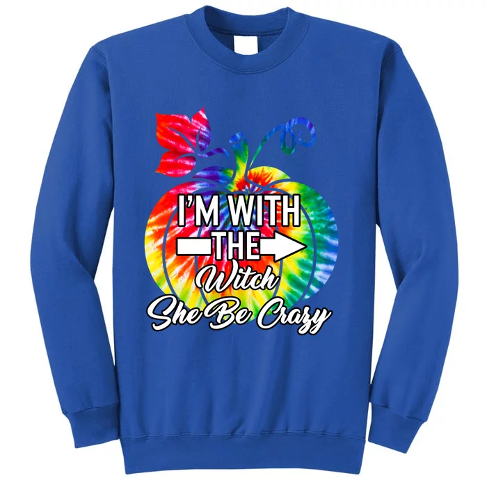 Im With Witch She Be Crazy Couple Matching Halloween Costum Gift Tall Sweatshirt