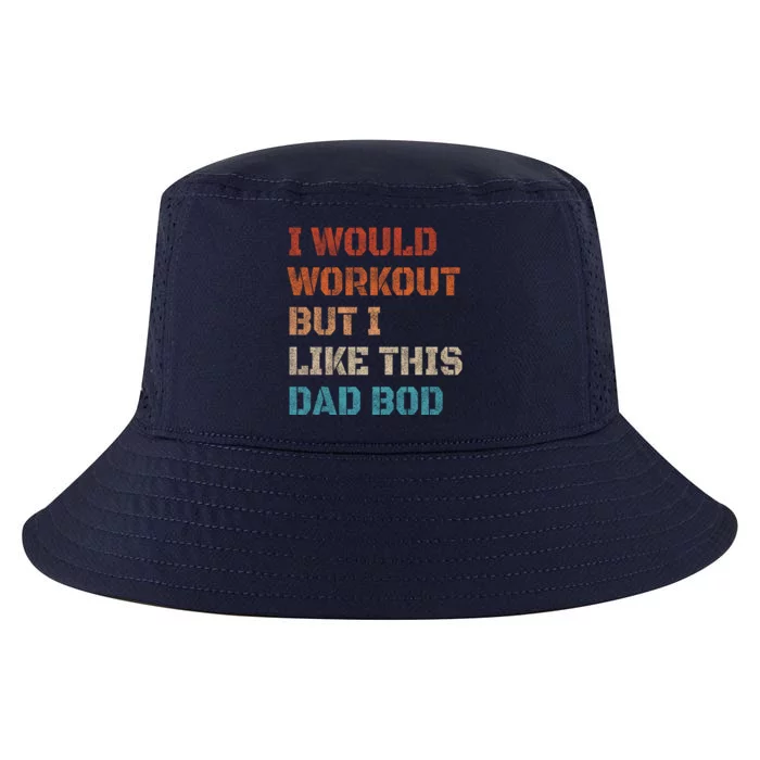 I Would Workout But I Like This Dad Bod Funny Fitness Gym Funny Gift Cool Comfort Performance Bucket Hat