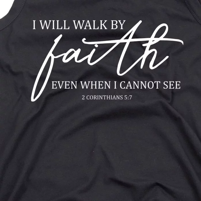 I Will Walk By Faith Even When I Cannot See Faith Christian Tank Top