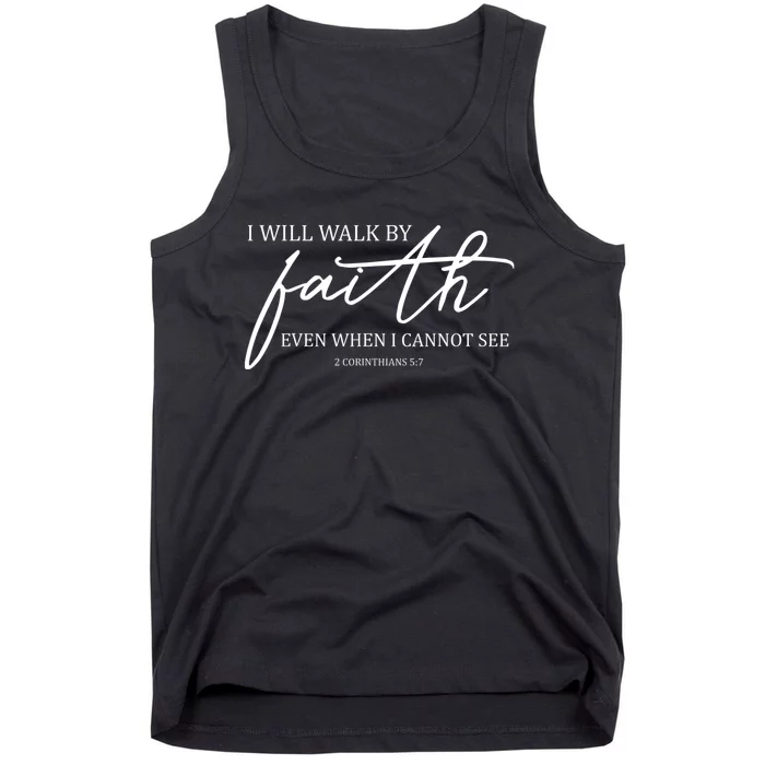 I Will Walk By Faith Even When I Cannot See Faith Christian Tank Top