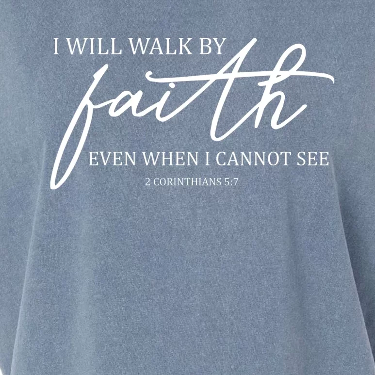 I Will Walk By Faith Even When I Cannot See Faith Christian Garment-Dyed Women's Muscle Tee