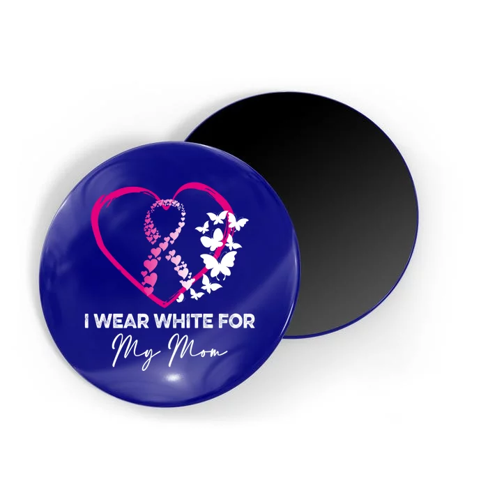 I Wear White For My Mom Breast Cancer Awareness Great Gift Meaningful Gift Magnet