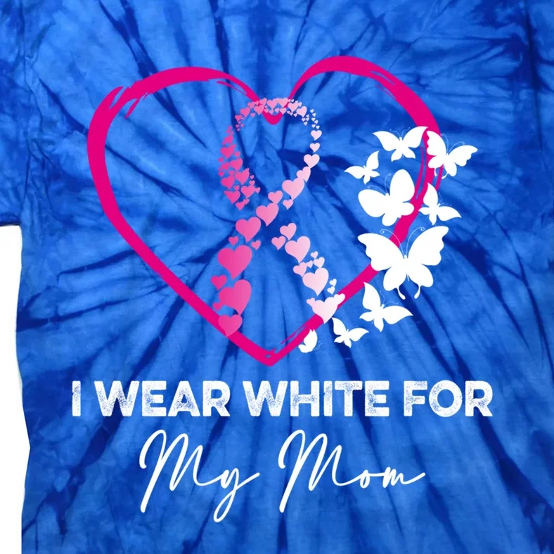 I Wear White For My Mom Breast Cancer Awareness Great Gift Meaningful Gift Tie-Dye T-Shirt