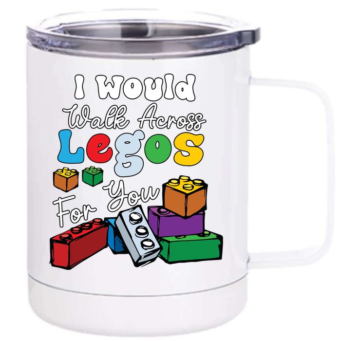 I Would Walk On Block Building For You Mom Life Funny Lover Front & Back 12oz Stainless Steel Tumbler Cup